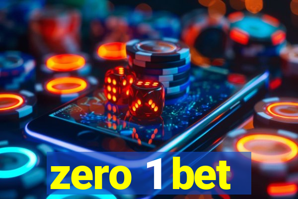 zero 1 bet